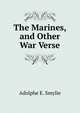 The Marines, and Other War Verse, Adolphe E. Smylie 