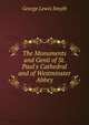 The Monuments and Genii of St. Paul's Cathedral and of Westminster Abbey, George Lewis Smyth 