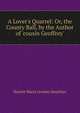 A Lover's Quarrel: Or, the County Ball, by the Author of 'cousin Geoffrey'., Harriet Maria Gordon Smythies 
