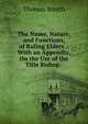 The Name, Nature, and Functions, of Ruling Elders .: With an Appendix, On the Use of the Title Bishop. ., Thomas Smyth 