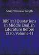 Biblical Quotations in Middle English Literature Before 1350, Volume 41, Mary Winslow Smyth 