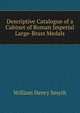 Descriptive Catalogue of a Cabinet of Roman Imperial Large-Brass Medals, William Henry Smyth 