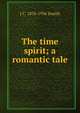 The time spirit; a romantic tale, J C. 1876-1936 Snaith 