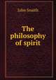 The philosophy of spirit, John Snaith 