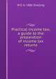 Practical income tax; a guide to the preparation of income tax returns, W E. b. 1886 Snelling 