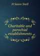 Charitable and parochial establishments, H Saxon Snell 