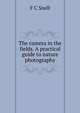 The camera in the fields. A practical guide to nature photography, F C Snell 