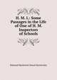 H. M. I.: Some Passages in the Life of One of H. M. Inspectors of Schools, Edmund Mackenzie Sneyd-Kynnersley 