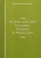 At One with the Invisible: Studies in Mysticism, Elias Hershey Sneath 