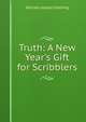 Truth: A New Year's Gift for Scribblers, William Joseph Snelling 