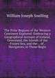The Polar Regions of the Western Continent Explored: Embracing a Geographical Account of Iceland, Greenland, the Islands of the Frozen Sea, and the . . of . Navigators, in Those Regio, William Joseph Snelling 