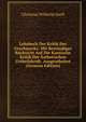 Lehrbuch Der Kritik Des Geschmacks: Mit Bestandiger Rucksicht Auf Die Kantische Kritik Der Asthetischen Urtheilskraft. Ausgearbeitet (German Edition), Christian Wilhelm Snell 
