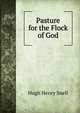 Pasture for the Flock of God, Hugh Henry Snell 
