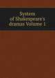System of Shakespeare's dramas Volume 1, 