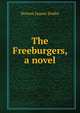 The Freeburgers, a novel, Denton Jaques Snider 