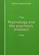 Psychology and the psychosis. Intellect, Denton Jaques Snider 