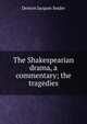 The Shakespearian drama, a commentary; the tragedies, Denton Jacques Snider 