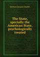 The State, specially the American State, psychologically treated, Denton Jacques Snider 