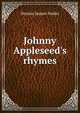 Johnny Appleseed's rhymes, Denton Jaques Snider 