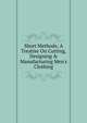 Short Methods; A Treatise On Cutting, Designing & Manufacturing Men's Clothing, 