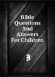 Bible Questions And Answers For Children, 