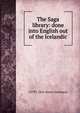 The Saga library: done into English out of the Icelandic, 1179?-1241 Snorri Sturluson 