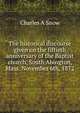 The historical discourse given on the fiftieth anniversary of the Baptist church, South Abington, Mass. November 6th, 1872, Charles A Snow 