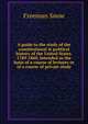 A guide to the study of the constitutional & political history of the United States. 1789-1860. Intended as the basis of a course of lectures or of a course of private study, Freeman Snow 
