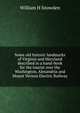 Some old historic landmarks of Virginia and Maryland described in a hand-book for the tourist over the Washington, Alexandria and Mount Vernon Electric Railway, William H Snowden 