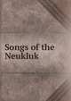 Songs of the Neukluk, 