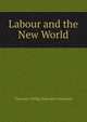 Labour and the New World, Viscount Philip Snowden Snowden 