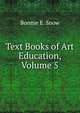 Text Books of Art Education, Volume 5, Bonnie E. Snow 