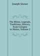 The Rhine, Legends, Traditions, History, from Cologne to Mainz, Volume 2, Joseph Snowe 