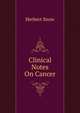 Clinical Notes On Cancer, Herbert Snow 