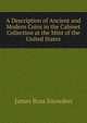 A Description of Ancient and Modern Coins in the Cabinet Collection at the Mint of the United States, James Ross Snowden 