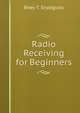 Radio Receiving for Beginners, Rhey T. Snodgrass 