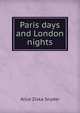Paris days and London nights, Alice Ziska Snyder 