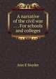 A narrative of the civil war . . . For schools and colleges, Ann E Snyder 