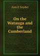 On the Watauga and the Cumberland, Ann E Snyder 