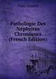 Pathologie Des Nephrites Chroniques (French Edition), Paul Snyers 