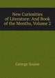 New Curiosities of Literature: And Book of the Months, Volume 2, George Soane 