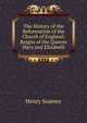 The History of the Reformation of the Church of England: Reigns of the Queens Mary and Elizabeth, Henry Soames 