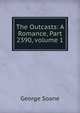 The Outcasts: A Romance, Part 2390, volume 1, George Soane 