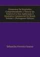 Elementos De Estatistica Comprehendendo a Theoria Da Sciencia E a Sua Applicacao A Estatistica Commercial Do Brasil, Volume 1 (Portuguese Edition), Sebastiao Ferreira Soares 