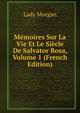 Memoires Sur La Vie Et Le Siecle De Salvator Rosa, Volume 1 (French Edition), Lady Morgan 