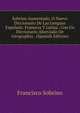 Sobrino Aumentado, O Nuevo Diccionario De Las Lenguas Espa?ola: Francesa Y Latina . Con Un Diccionario Abreviado De Geographia . (Spanish Edition), Francisco Sobrino 