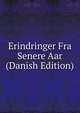 Erindringer Fra Senere Aar (Danish Edition), 