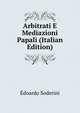 Arbitrati E Mediazioni Papali (Italian Edition), Edoardo Soderini 