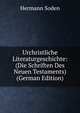 Urchristliche Literaturgeschichte: (Die Schriften Des Neuen Testaments) (German Edition), Hermann Soden 