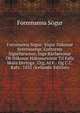 Fornmanna Sogur: Sogur Hakonar Sverrissonar, Guttorms Sigur?arsonar, Inga Bar?arsonar Ok Hakonar Hakonarsonar Til Falls Skula Hertoga . Utg. Af F. . Og C.C. Rafn . 1835 (Icelandic Edition), Fornmanna Sogur 